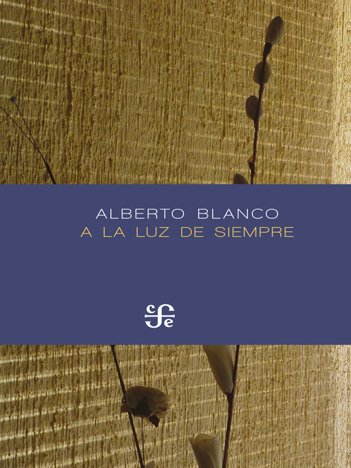 Title details for A la luz de siempre by Alberto Blanco - Available